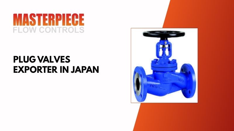 Plug Valves Exporter in Japan プラグバルブ輸出 日本